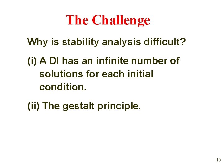 The Challenge Why is stability analysis difficult? (i) A DI has an infinite number