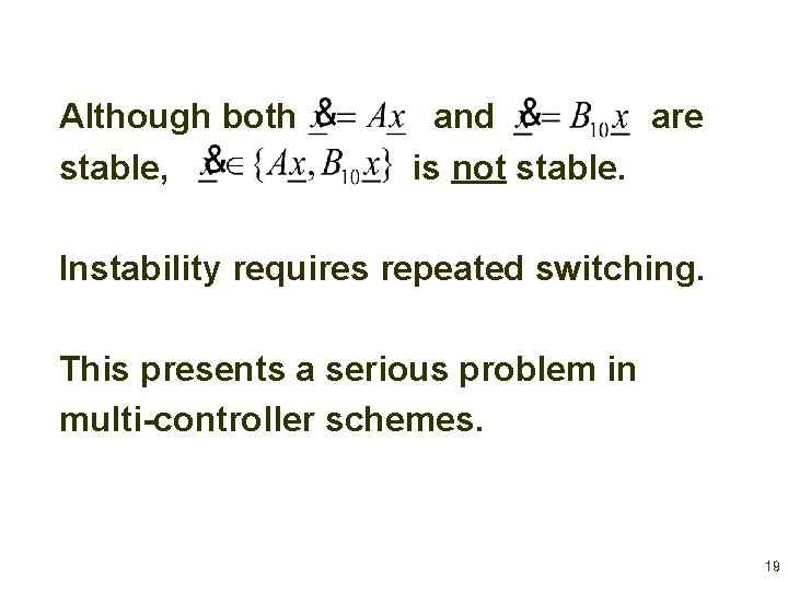 Although both stable, and are is not stable. Instability requires repeated switching. This presents