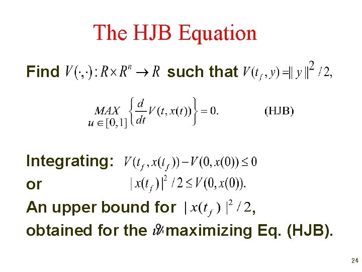 The HJB Equation Find such that Integrating: or An upper bound for , obtained