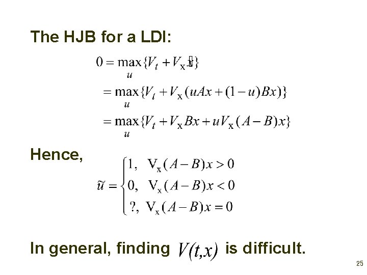 The HJB for a LDI: Hence, In general, finding is difficult. 25 
