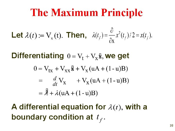 The Maximum Principle Let Differentiating Then, we get A differential equation for boundary condition