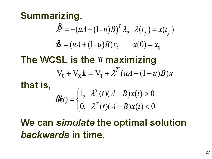 Summarizing, The WCSL is the maximizing that is, We can simulate the optimal solution