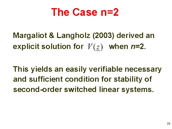 The Case n=2 Margaliot & Langholz (2003) derived an explicit solution for when n=2.