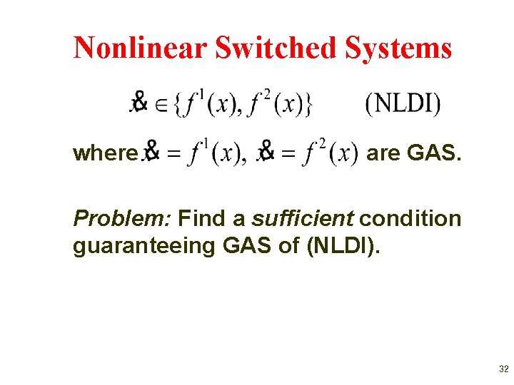 Nonlinear Switched Systems where are GAS. Problem: Find a sufficient condition guaranteeing GAS of