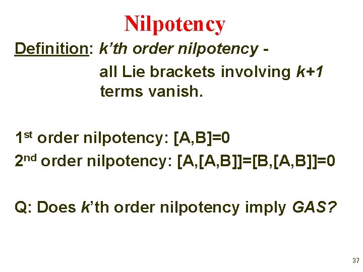 Nilpotency Definition: k’th order nilpotency all Lie brackets involving k+1 terms vanish. 1 st