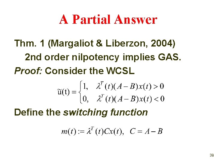 A Partial Answer Thm. 1 (Margaliot & Liberzon, 2004) 2 nd order nilpotency implies