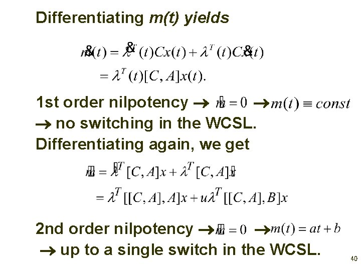 Differentiating m(t) yields 1 st order nilpotency no switching in the WCSL. Differentiating again,