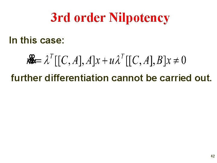 3 rd order Nilpotency In this case: further differentiation cannot be carried out. 42