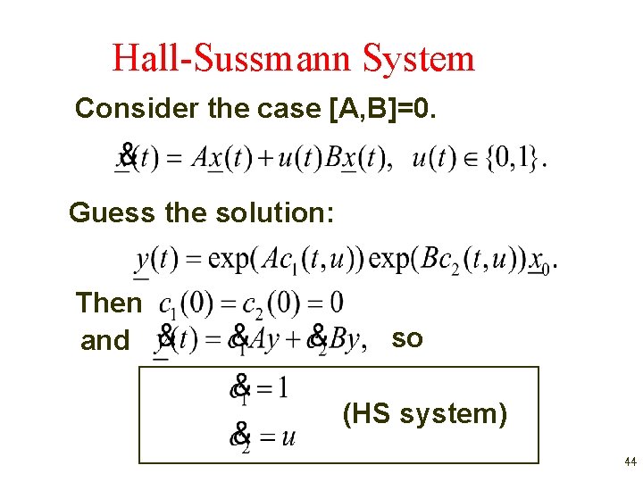 Hall-Sussmann System Consider the case [A, B]=0. Guess the solution: Then and so (HS