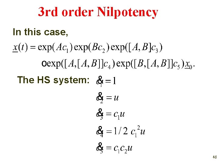 3 rd order Nilpotency In this case, The HS system: 46 