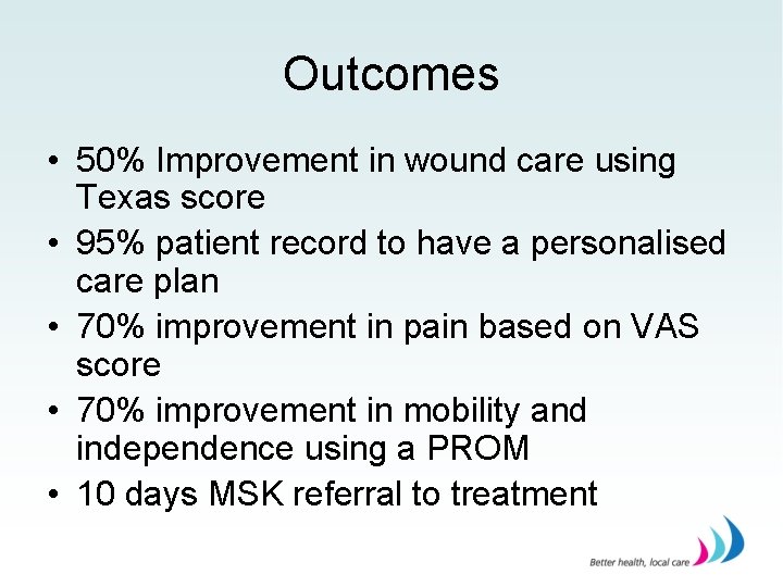 Outcomes • 50% Improvement in wound care using Texas score • 95% patient record