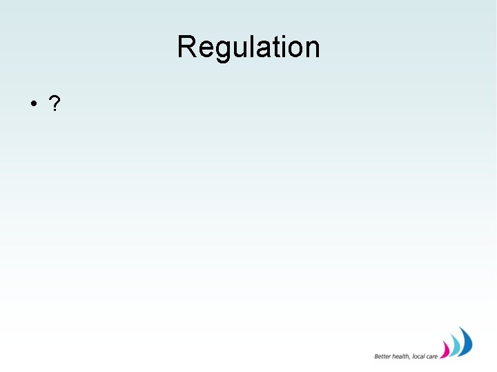 Regulation • ? 