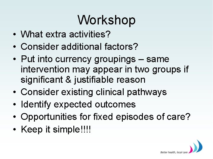 Workshop • What extra activities? • Consider additional factors? • Put into currency groupings