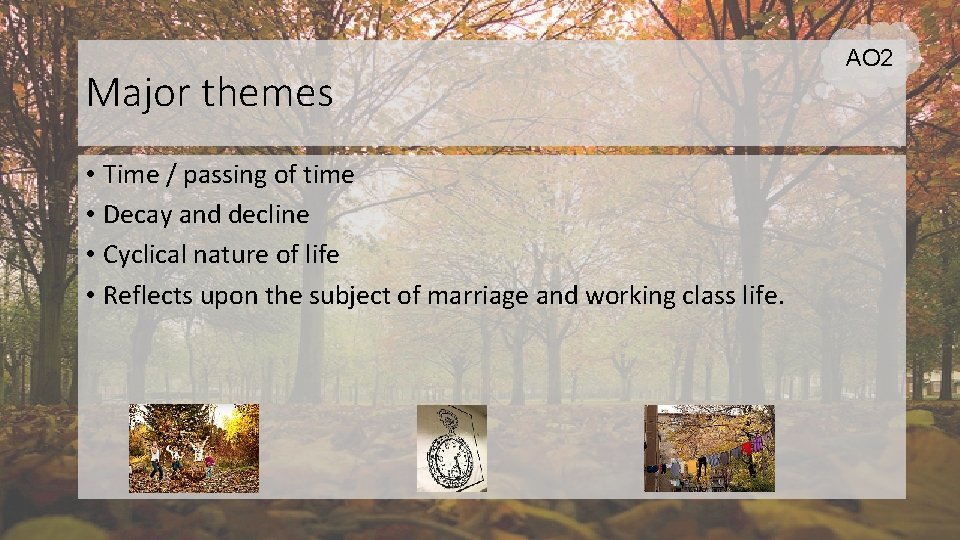 Major themes • Time / passing of time • Decay and decline • Cyclical