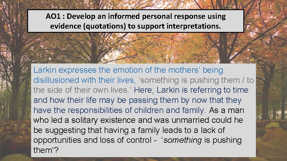 AO 1 : Develop an informed personal response using evidence (quotations) to support interpretations.