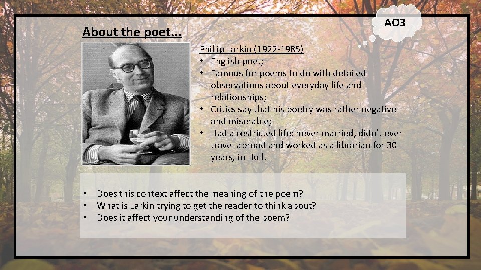 AO 3 About the poet. . . Phillip Larkin (1922 -1985) • English poet;