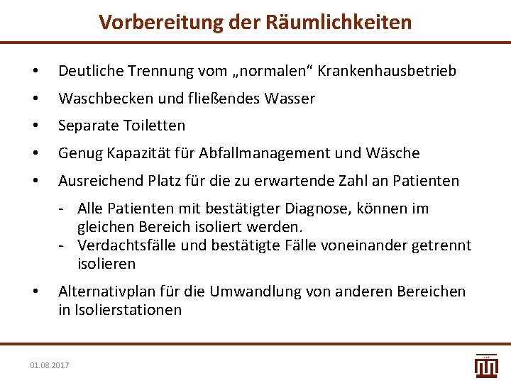 Vorbereitung der Räumlichkeiten • Deutliche Trennung vom „normalen“ Krankenhausbetrieb • Waschbecken und fließendes Wasser