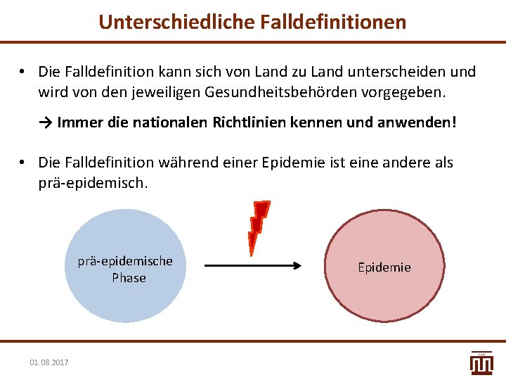 Unterschiedliche Falldefinitionen • Die Falldefinition kann sich von Land zu Land unterscheiden und wird