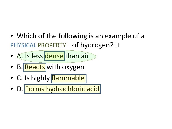  • Which of the following is an example of a PHYSICAL PROPERTY physical