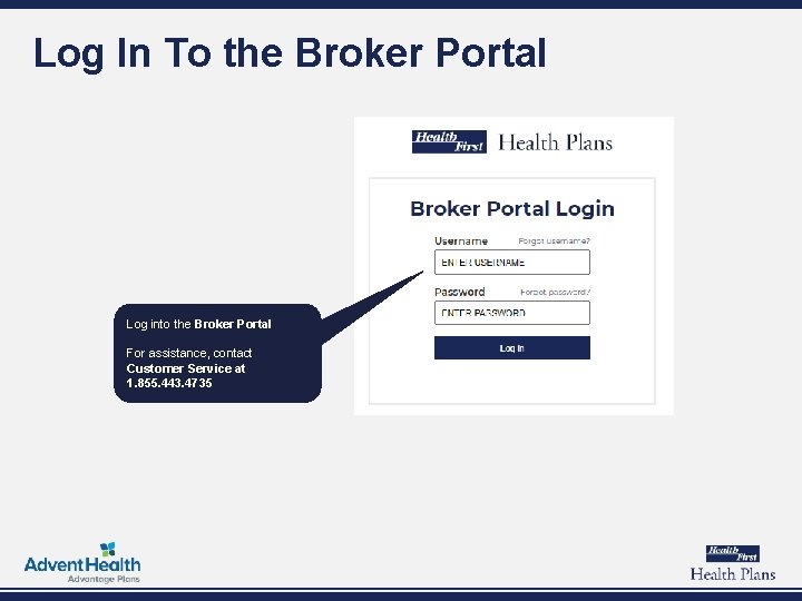 Log In To the Broker Portal Log into the Broker Portal For assistance, contact