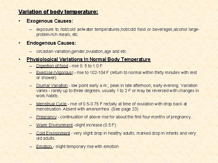 Variation of body temperature: • Exogenous Causes: – exposure to hot/cold air/water temperatures, hot/cold