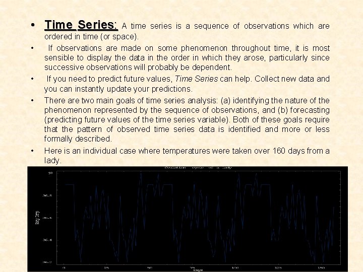  • Time Series: A • • time series is a sequence of observations