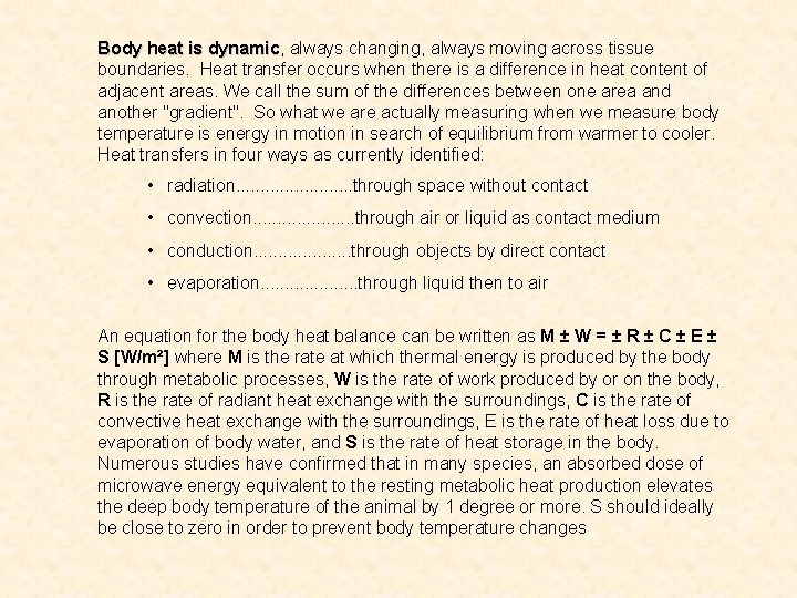 Body heat is dynamic, dynamic always changing, always moving across tissue boundaries. Heat transfer