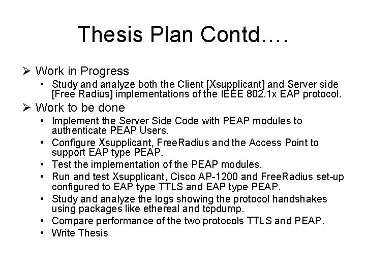 Thesis Plan Contd…. Ø Work in Progress • Study and analyze both the Client