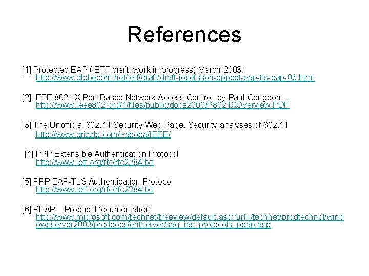 References [1] Protected EAP (IETF draft, work in progress) March 2003: http: //www. globecom.