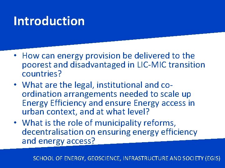 Introduction • How can energy provision be delivered to the poorest and disadvantaged in