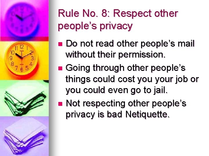 Rule No. 8: Respect other people’s privacy Do not read other people’s mail without