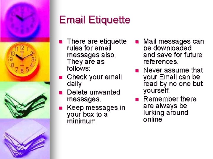 Email Etiquette n n There are etiquette rules for email messages also. They are