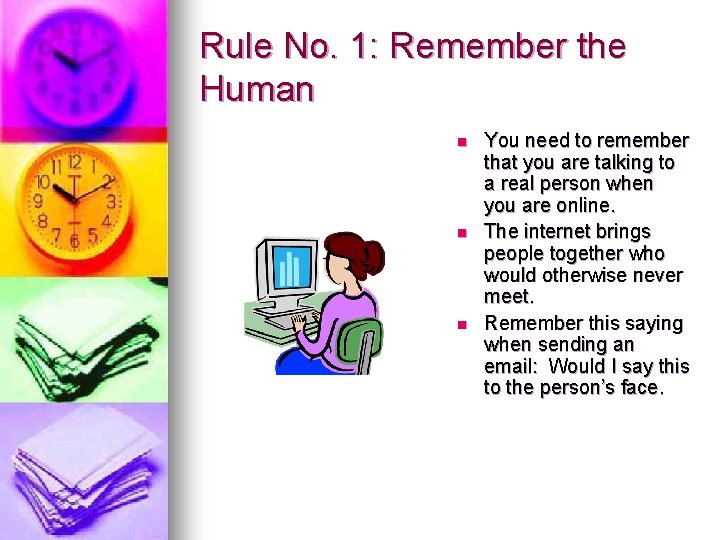 Rule No. 1: Remember the Human n You need to remember that you are