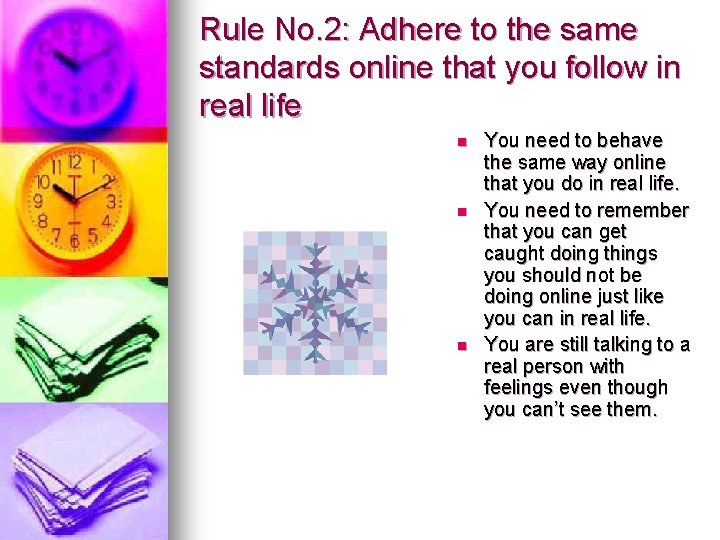 Rule No. 2: Adhere to the same standards online that you follow in real