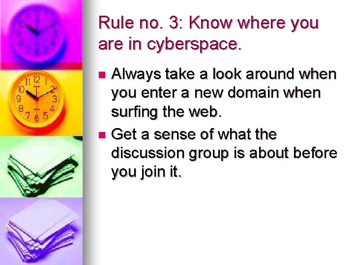 Rule no. 3: Know where you are in cyberspace. Always take a look around