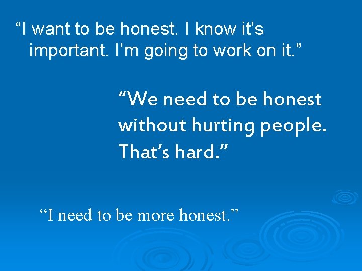 “I want to be honest. I know it’s important. I’m going to work on