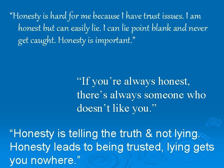 “Honesty is hard for me because I have trust issues. I am honest but