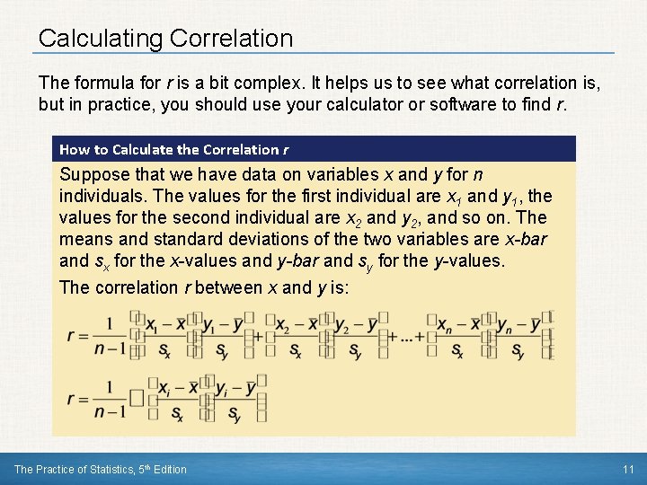 Calculating Correlation The formula for r is a bit complex. It helps us to