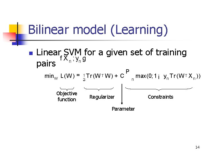 Bilinear model (Learning) n Linear SVM for a given set of training f X
