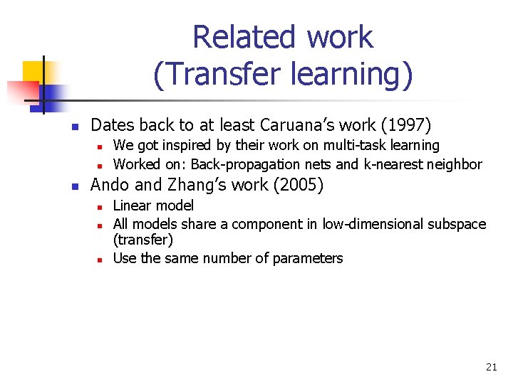 Related work (Transfer learning) n Dates back to at least Caruana’s work (1997) n