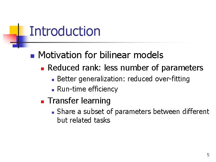 Introduction n Motivation for bilinear models n Reduced rank: less number of parameters n