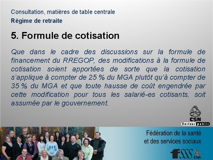 Consultation, matières de table centrale Régime de retraite 5. Formule de cotisation Que dans