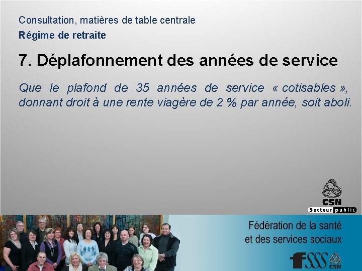 Consultation, matières de table centrale Régime de retraite 7. Déplafonnement des années de service