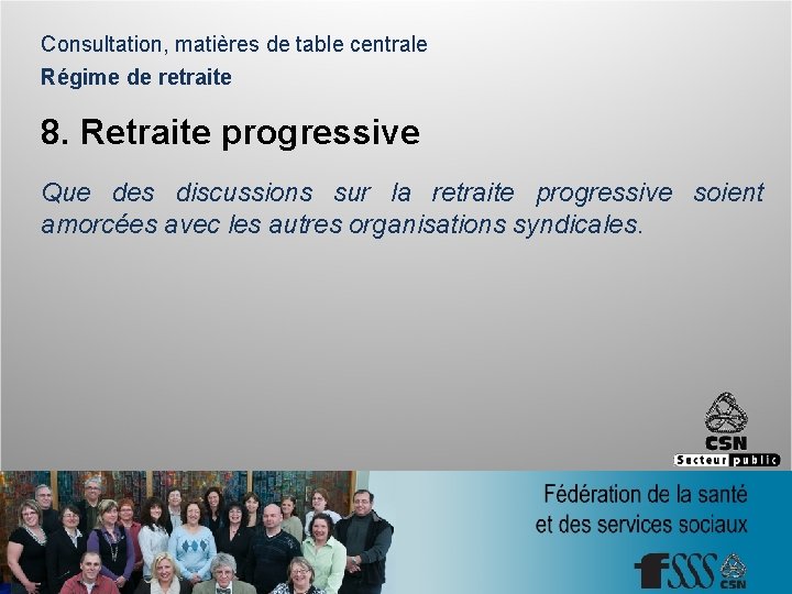 Consultation, matières de table centrale Régime de retraite 8. Retraite progressive Que des discussions