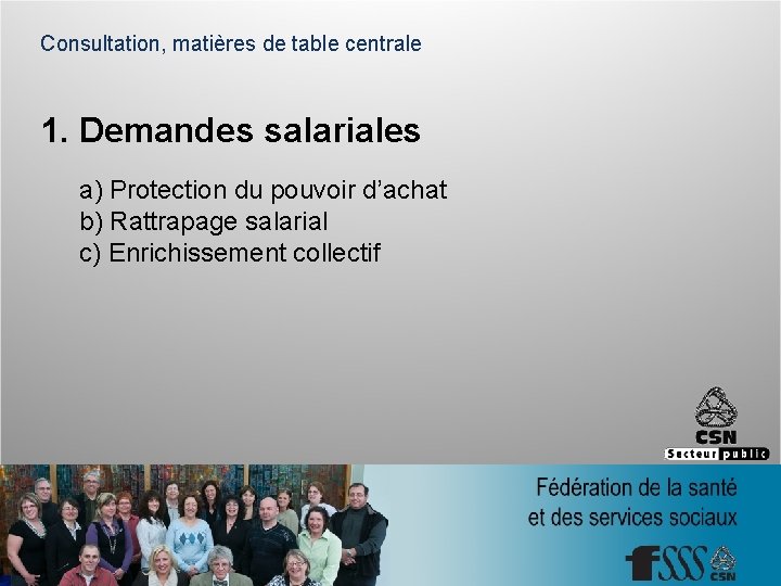 Consultation, matières de table centrale 1. Demandes salariales a) Protection du pouvoir d’achat b)