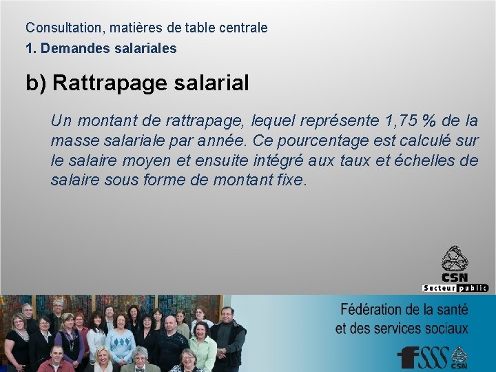 Consultation, matières de table centrale 1. Demandes salariales b) Rattrapage salarial Un montant de