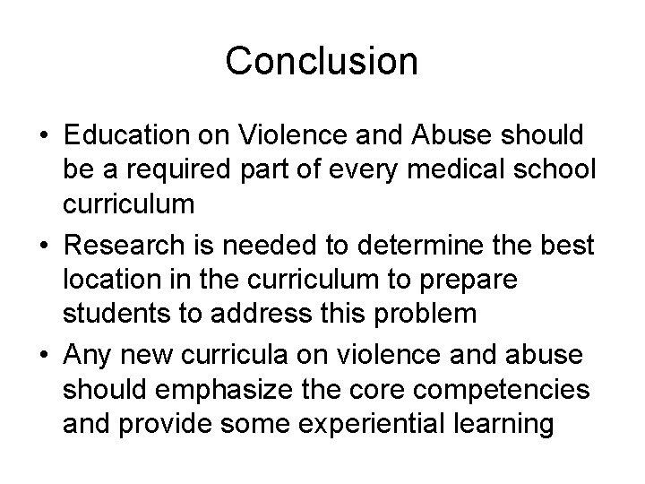 Conclusion • Education on Violence and Abuse should be a required part of every