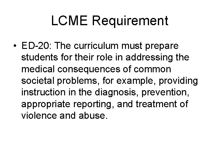 LCME Requirement • ED-20: The curriculum must prepare students for their role in addressing