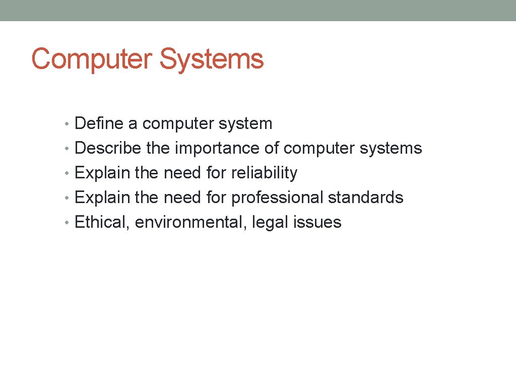 Computer Systems • Define a computer system • Describe the importance of computer systems