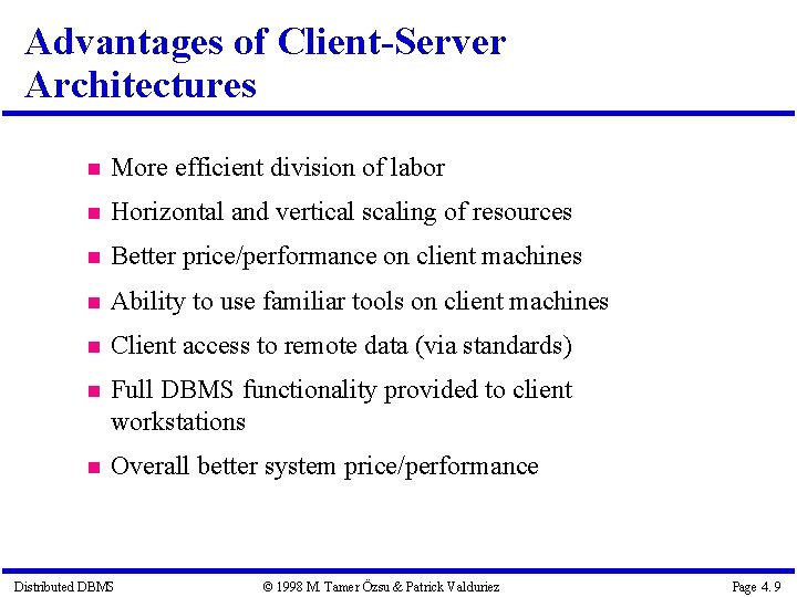Advantages of Client-Server Architectures More efficient division of labor Horizontal and vertical scaling of Advantages of Client-Server Architectures More efficient division of labor Horizontal and vertical scaling of